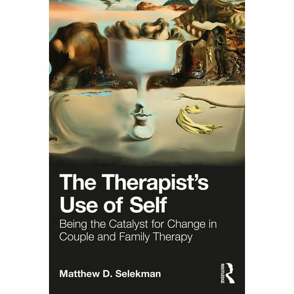 The Therapist's Use of Self: Being the Catalyst for Change in Couple and Family Therapy, (Paperback)