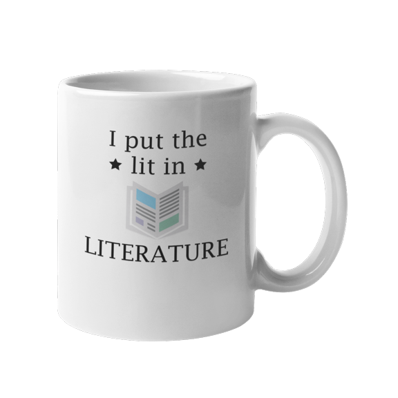 Put the Lit in Literature. Coffee & Tea Gift Mug for Poet & Novelist (11oz)