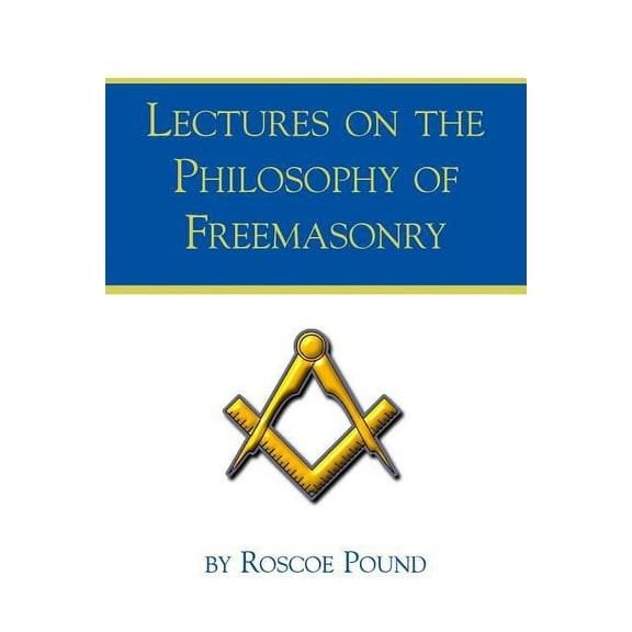 Lectures on the Philosophy of Freemasonry (Paperback) by Roscoe Pound