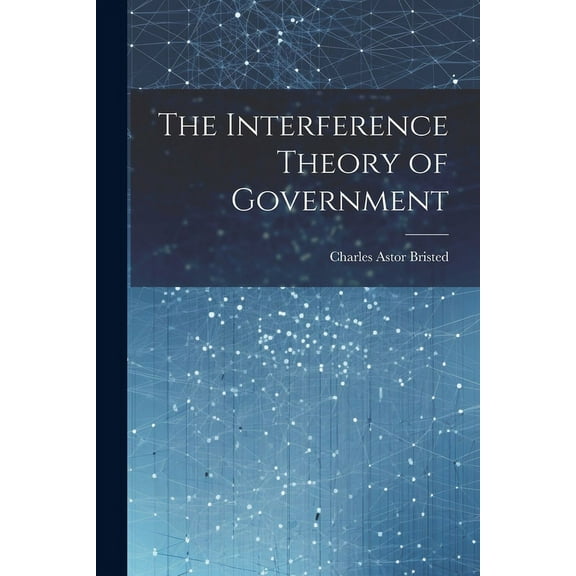 The Interference Theory of Government (Paperback)