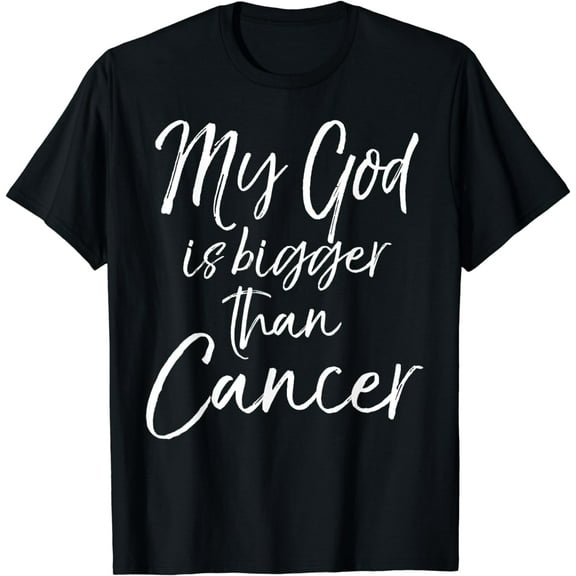 Cancer Treatment Quote Gift My God is Bigger than Cancer Funny Creative Graphic T-Shirt