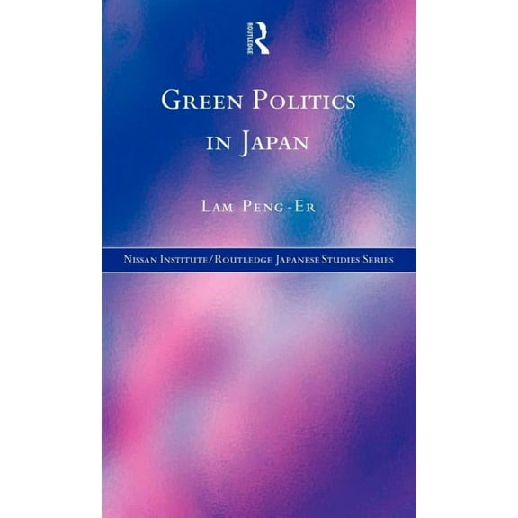Nissan Institute/Routledge Japanese Stud Green Politics in Japan, (Hardcover)