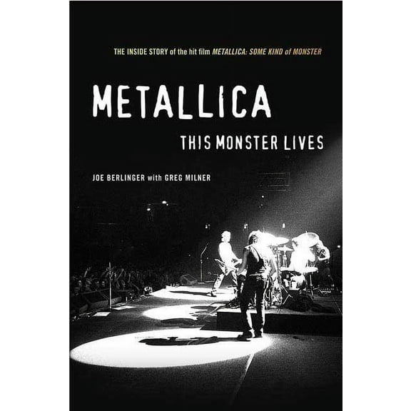 Metallica: This Monster Lives: The Inside Story of Some Kind of Monster, (Paperback)