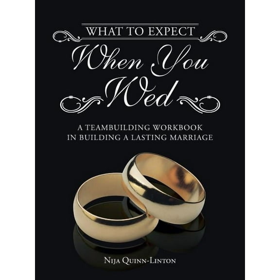 What to Expect When You Wed: A Teambuilding Workbook in Building a Lasting Marriage, (Paperback)