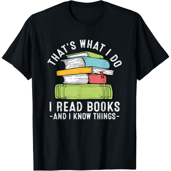 Thats What I Do I Read Books And I Know things Reading Lover T-Shirt