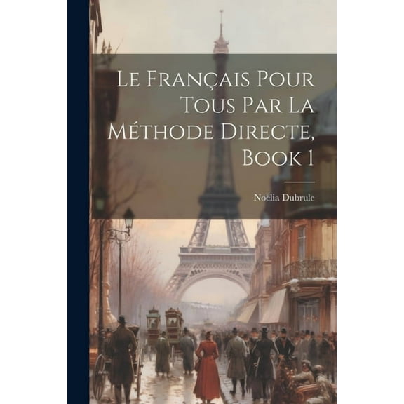 Le Français Pour Tous Par La Méthode Directe, Book 1 (Paperback)