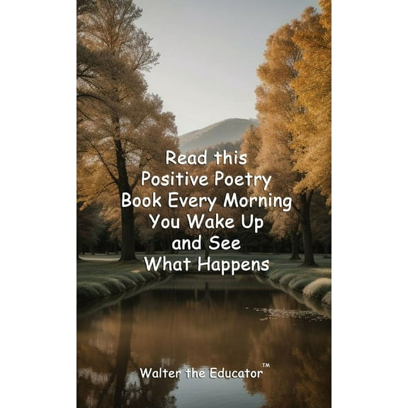 Read This Poetry Book Read this Positive Poetry Book Every Morning You Wake Up and See What Happens, (Paperback)