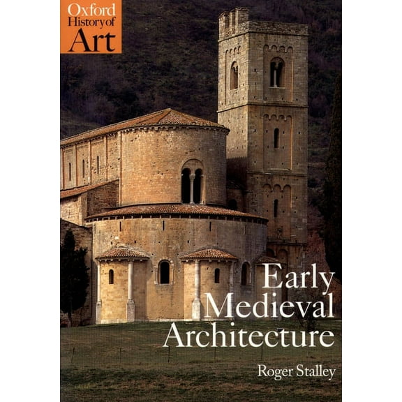 Oxford History of Art (Paperback) Early Medieval Architecture, (Paperback)