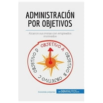 Administración por objetivos: Alcance sus metas con empleados motivados, (Paperback)