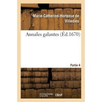 Litterature: Annales Galantes. Partie 4 (Paperback)