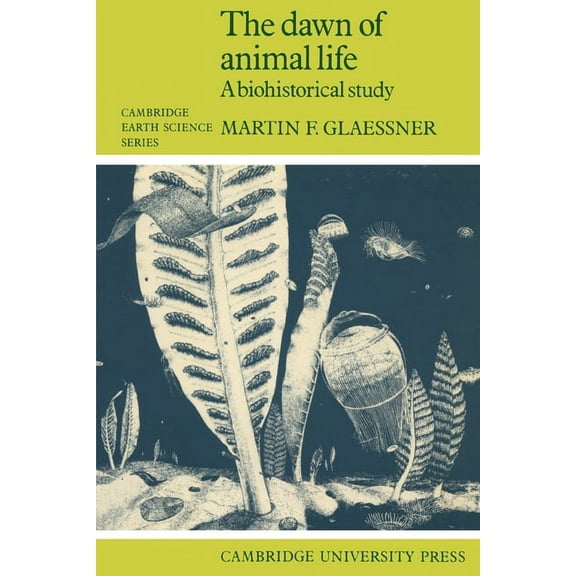 Cambridge Earth Science The Dawn of Animal Life: A Biohistorical Study, (Paperback)