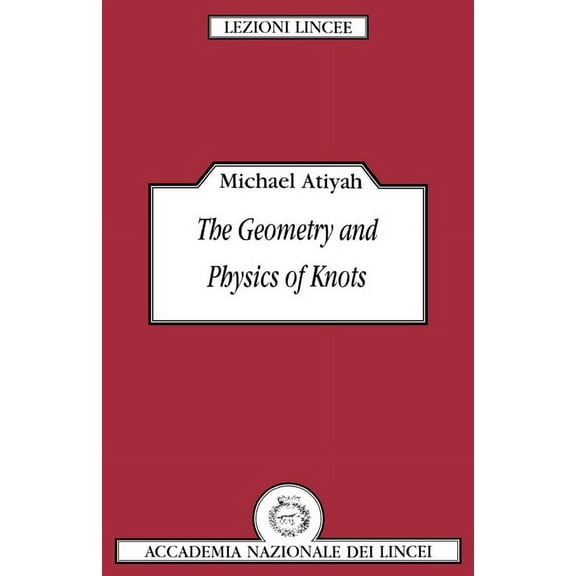 Lezioni Lincee The Geometry and Physics of Knots, (Paperback)
