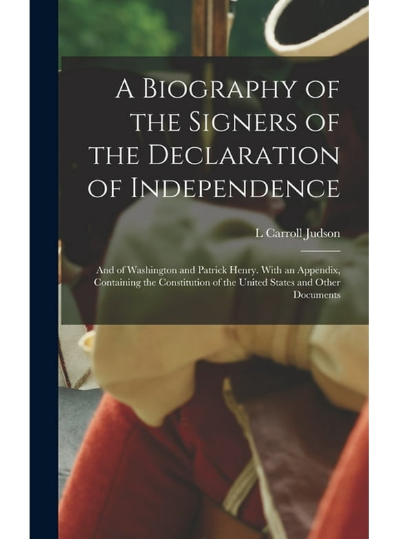 A Biography of the Signers of the Declaration of Independence (Hardcover)