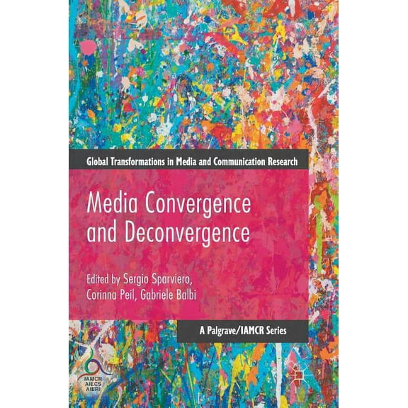 Global Transformations in Media and Comm Media Convergence and Deconvergence, (Hardcover)