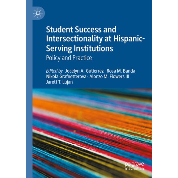 Student Success and Intersectionality at Hispanic-Serving Institutions: Policy and Practice, (Hardcover)