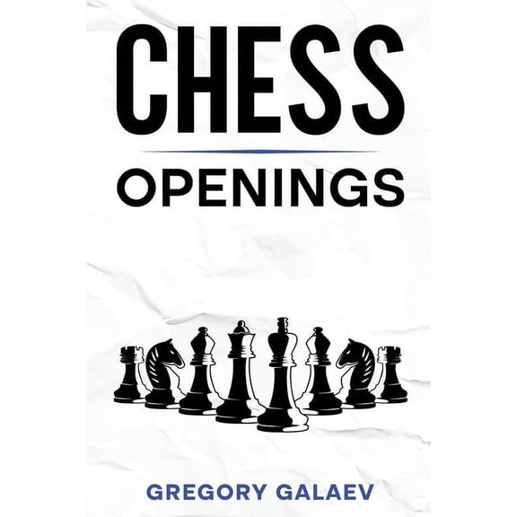 Chess Openings: A Beginner's Guide to Chess Openings, (Paperback)