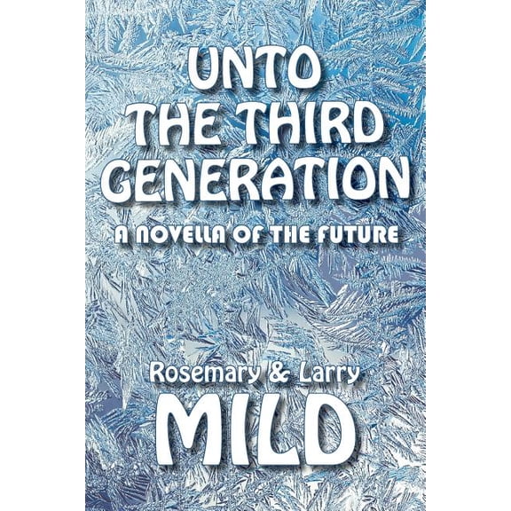 Unto the Third Generation: A Novella of the Future Paperback Edition - Sci-Fi/Romance