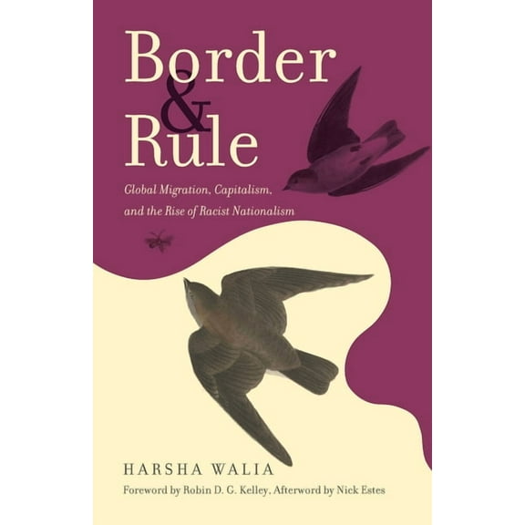 Border and Rule: Global Migration, Capitalism, and the Rise of Racist Nationalism, (Paperback)