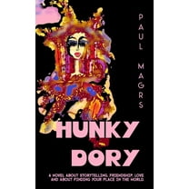 Hunky Dory: A Novel about Storytelling, Friendship, Love... and About Finding Your Place in the World