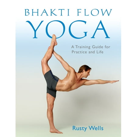 - Bhakti Flow Yoga : A Training Guide for Practice and Life