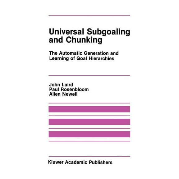 The Springer International Engineering a Universal Subgoaling and Chunking: The Automatic Generation and Learning of Goal Hierarchies, Book 11, (Hardcover)