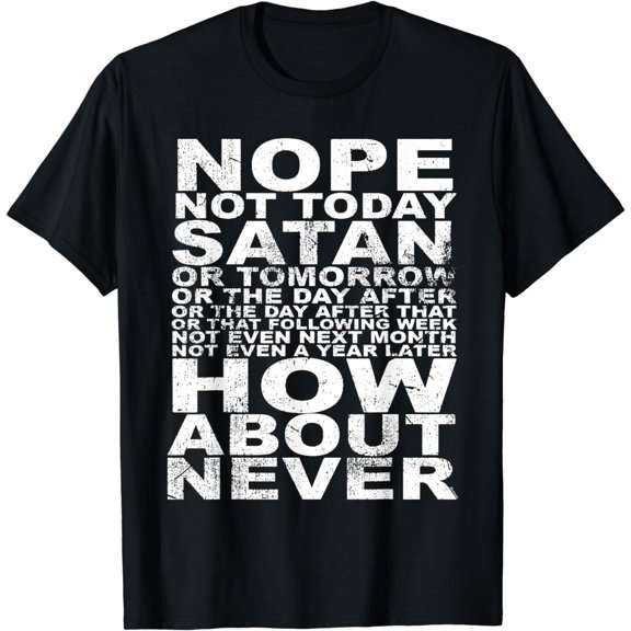 Nope Not Today Satan - Never T-Shirt