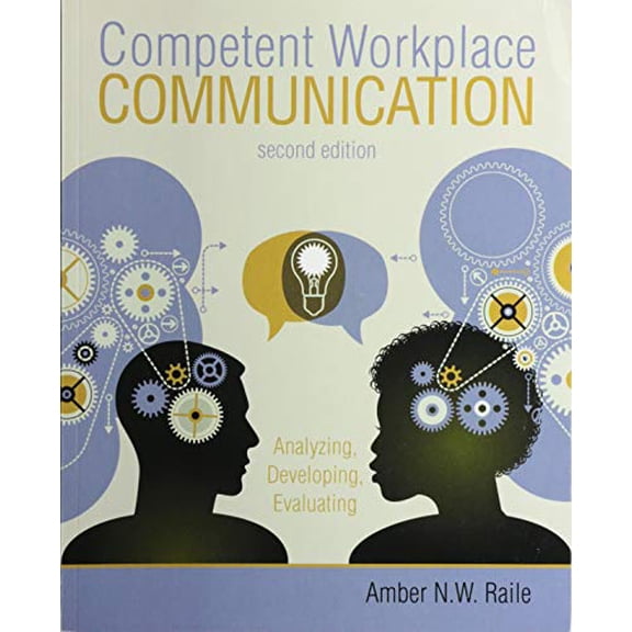 Pre-Owned Competent Workplace Communication: Analyzing, Developing, Evaluating (Paperback) 1524994006 9781524994006