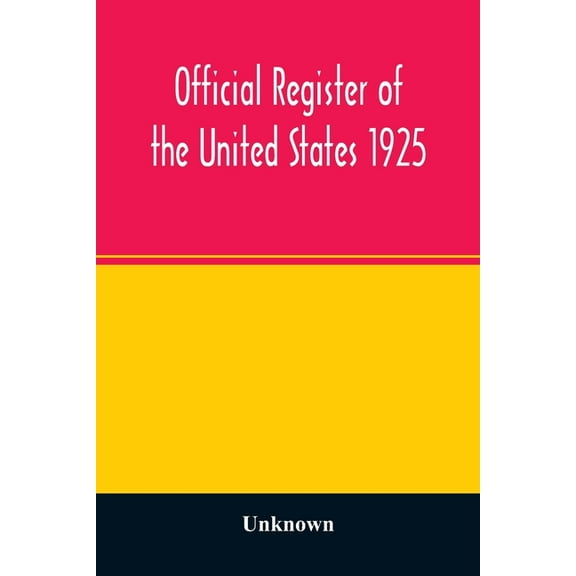 Official register of the United States 1925; Containing a list of Persons Occupying administrative and Supervisory Posit, (Paperback)