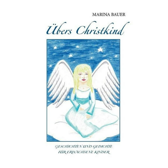 Ãbers Christkind: Geschichten und Gedichte für erwachsene Kinder, (Paperback)