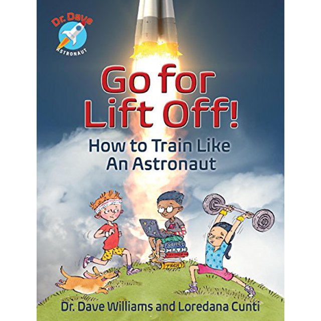 Go For Liftoff!: How to Train Like An Astronaut (Dr. Dave Astronaut)