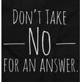 thumbnail image 2 of Don't Take No For An Answer Attitude Women's Graphic T Shirt Tees Brisco Brands L, 2 of 5