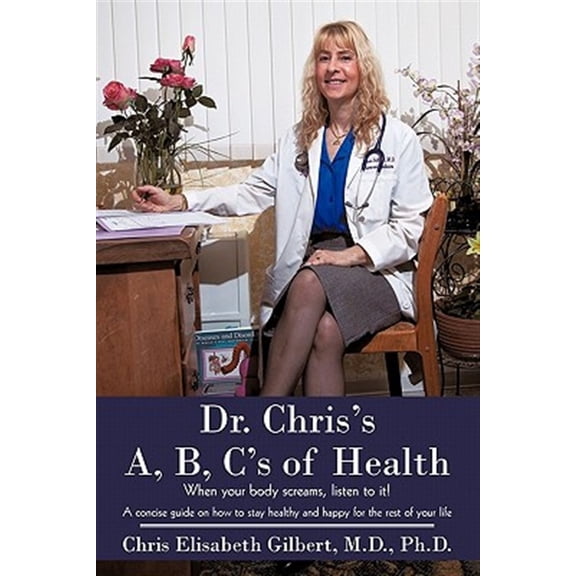 Pre-Owned Dr. Chris's A, B, C's of Health : When Your Body Screams, Listen to It!