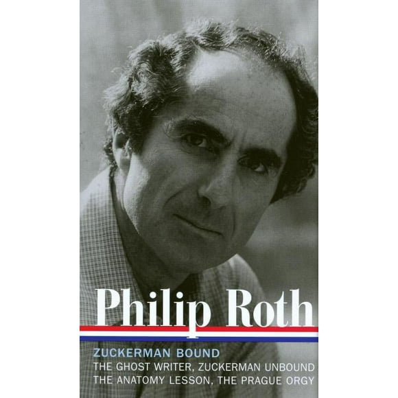Library of America: Philip Roth: Zuckerman Bound: A Trilogy & Epilogue 1979-1985 (Loa #175): The Ghost Writer / Zuckerman Unbound / The Anatomy Lesson / The Prague Orgy (Hardcover)