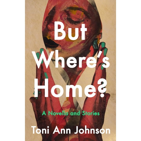 But Where's Home?: A Novella and Stories, (Hardcover)