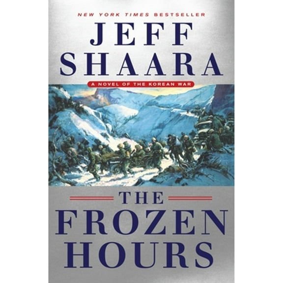 Pre-Owned The Frozen Hours: A Novel of the Korean War (Hardcover 9780345549228) by Jeff Shaara