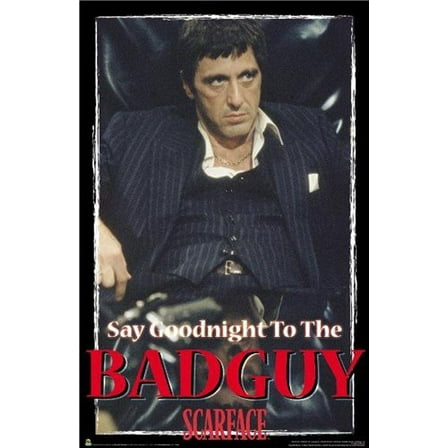 (24x36) Scarface Movie Say Goodnight to the Bad Guy Poster Print