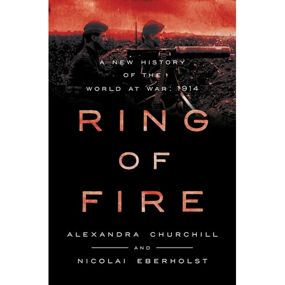 Ring of Fire: A New History of the World at War: 1914, (Hardcover)