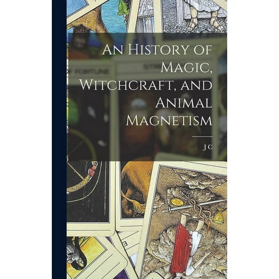 An History of Magic, Witchcraft, and Animal Magnetism, (Hardcover)