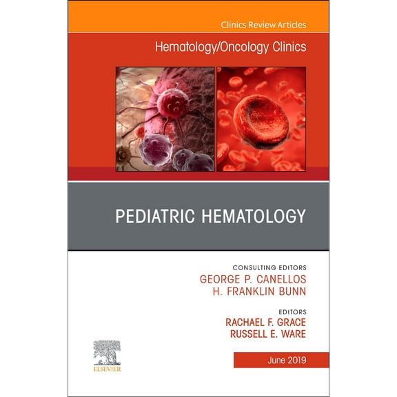 Pediatric Hematology , An Issue of Hematology/Oncology Clinics of North America