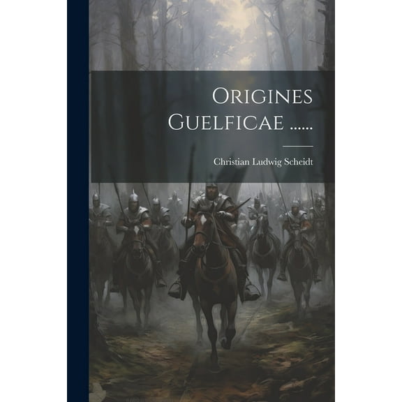 Origines Guelficae ...... (Paperback)