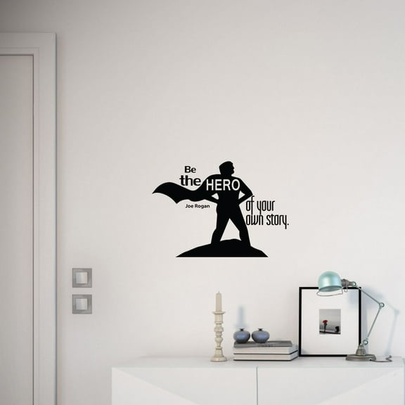 Be The Hero Of Your Story - Joe Rogan Quote Famous Life Motivation Quotes Inspiration Saying Wall Art Sticker Designs Vinyl Stickers For Home Walls Rooms Windows Bedroom Decoration Size (35x40 inch)