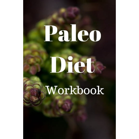 Paleo Diet Workbook : Track Healthy Weight Loss (Paperback)