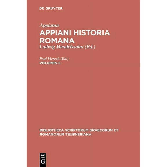 Bibliotheca Scriptorum Graecorum Et Roma Appiani Historia Romana: Volumen II, (Hardcover)