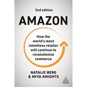Amazon: How the World's Most Relentless Retailer Will Continue to Revolutionize Commerce (Paperback)