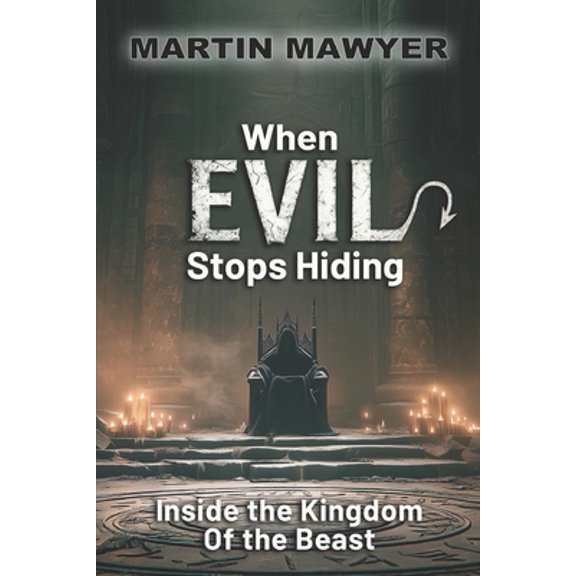 Pre-Owned When Evil Stops Hiding: Inside the Kingdom of the Beast (Paperback) 0985026723 9780985026721