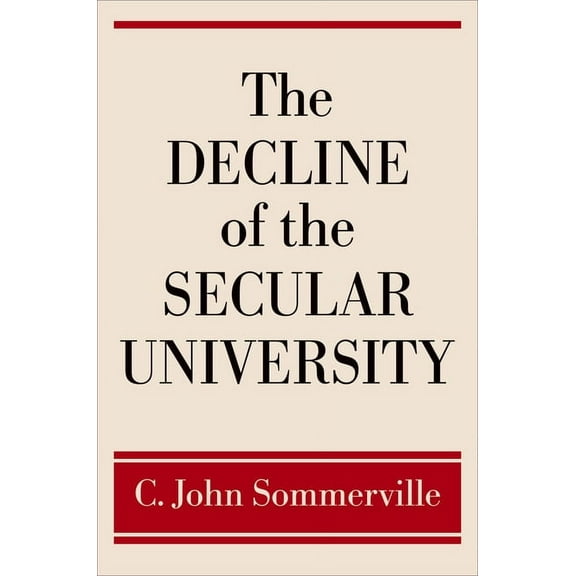 The Decline of the Secular University, (Hardcover)