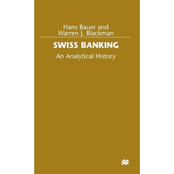 Swiss Banking: An Analytical History, (Hardcover)