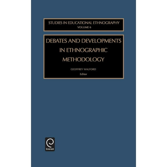 Studies in Educational Ethnography Debates and Developments in Ethonographic Methodology, Book 6, (Hardcover)