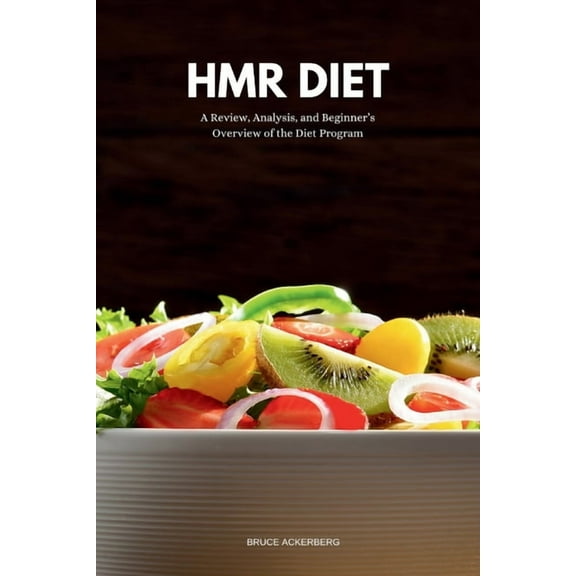 HMR Diet: A Review, Analysis, and Beginner's Overview of the Diet Program, (Paperback)