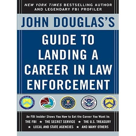 John Douglas's Guide to Landing a Career in Law Enforcement -